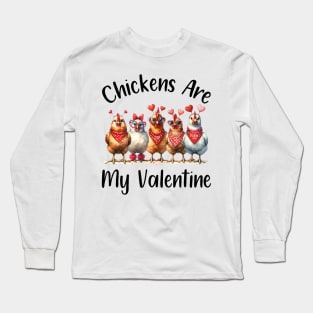 Funny Farmers - Men Women Chicken Are My Valentine Long Sleeve T-Shirt